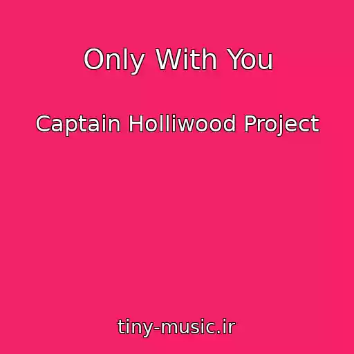 کاور آهنگ Only With You از Captain Holliwood Project