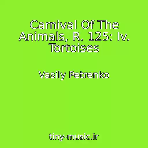 کاور آهنگ Carnival Of The Animals, R. 125: Iv. Tortoises از Vasily Petrenko