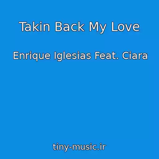 کاور آهنگ Takin Back My Love از Enrique Iglesias Feat. Ciara