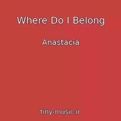 کاور آهنگ Where Do I Belong از Anastacia