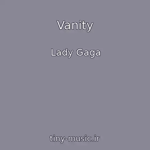 کاور آهنگ Vanity از Lady Gaga