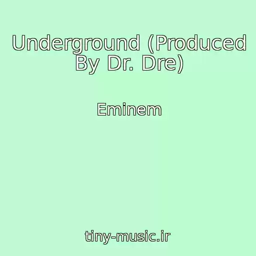 کاور آهنگ Underground (Produced By Dr. Dre) از Eminem