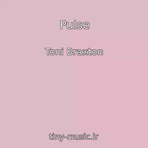 کاور آهنگ Pulse از Toni Braxton
