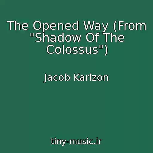 کاور آهنگ The Opened Way (From "Shadow Of The Colossus") از Jacob Karlzon