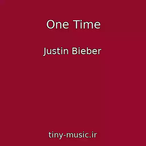 کاور آهنگ One Time از Justin Bieber
