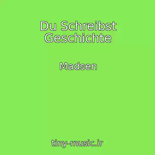کاور آهنگ Du Schreibst Geschichte از Madsen