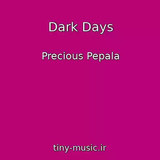 کاور آهنگ Dark Days از Precious Pepala