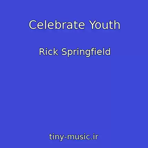 کاور آهنگ Celebrate Youth از Rick Springfield