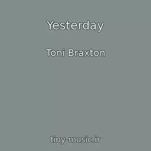 کاور آهنگ Yesterday از Toni Braxton