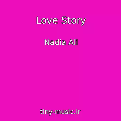 کاور آهنگ Love Story از Nadia Ali