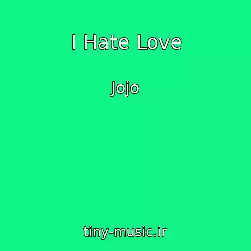 کاور آهنگ I Hate Love از Jojo