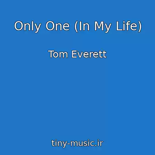 کاور آهنگ Only One (In My Life) از Tom Everett
