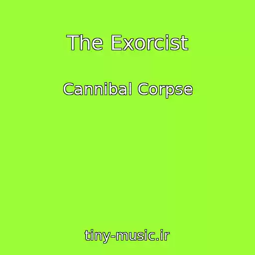 کاور آهنگ The Exorcist از Cannibal Corpse