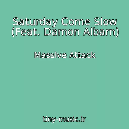 کاور آهنگ Saturday Come Slow (Feat. Damon Albarn) از Massive Attack