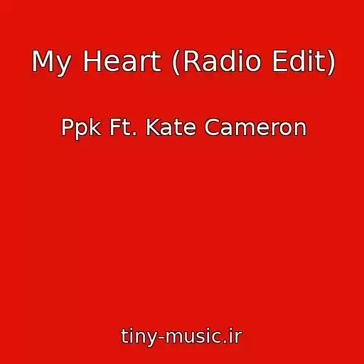 کاور آهنگ My Heart (Radio Edit) از Ppk Ft. Kate Cameron