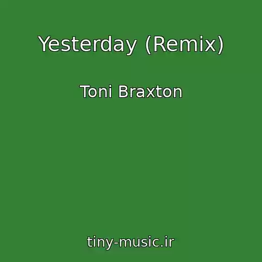 کاور آهنگ Yesterday (Remix) از Toni Braxton