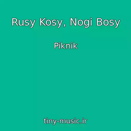 کاور آهنگ Rusy Kosy, Nogi Bosy از Piknik