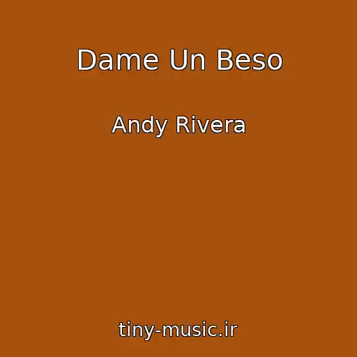 کاور آهنگ Dame Un Beso از Andy Rivera