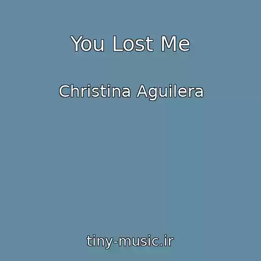 کاور آهنگ You Lost Me از Christina Aguilera