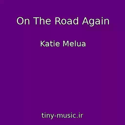 کاور آهنگ On The Road Again از Katie Melua