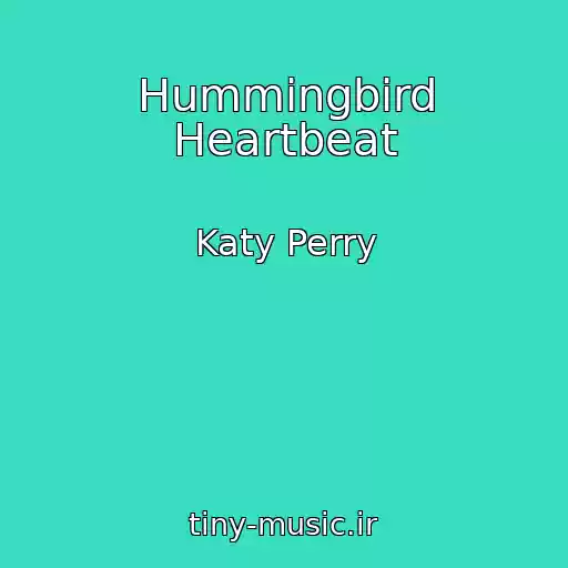 کاور آهنگ Hummingbird Heartbeat از Katy Perry