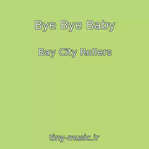 کاور آهنگ Bye Bye Baby از Bay City Rollers