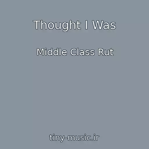 کاور آهنگ Thought I Was از Middle Class Rut