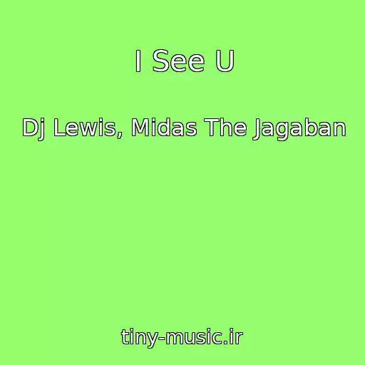کاور آهنگ I See U از Dj Lewis, Midas The Jagaban
