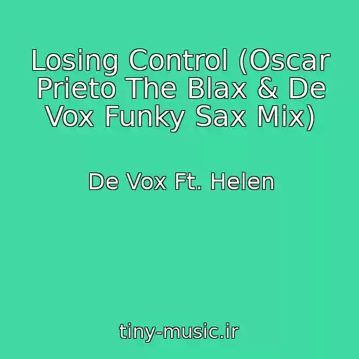 کاور آهنگ Losing Control (Oscar Prieto The Blax & De Vox Funky Sax Mix) از De Vox Ft. Helen