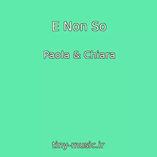 کاور آهنگ E Non So از Paola & Chiara