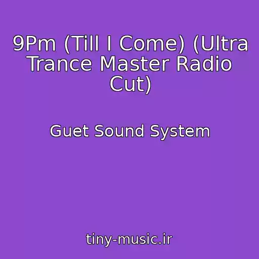 کاور آهنگ 9Pm (Till I Come) (Ultra Trance Master Radio Cut) از Guet Sound System