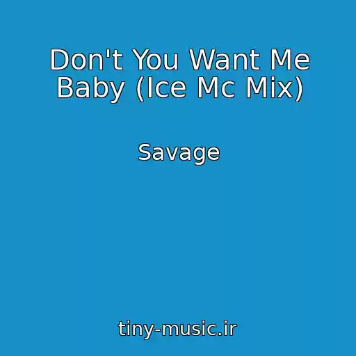 کاور آهنگ Don't You Want Me Baby (Ice Mc Mix) از Savage