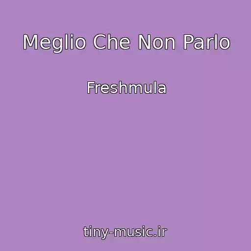 کاور آهنگ Meglio Che Non Parlo از Freshmula