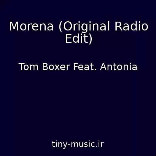کاور آهنگ Morena (Original Radio Edit) از Tom Boxer Feat. Antonia