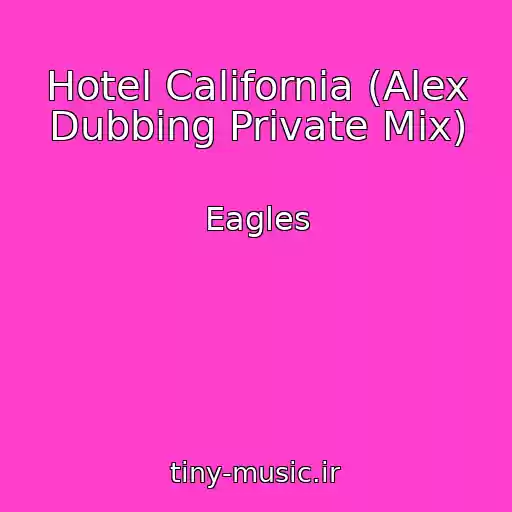 کاور آهنگ Hotel California (Alex Dubbing Private Mix) از Eagles