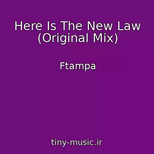 کاور آهنگ Here Is The New Law (Original Mix) از Ftampa