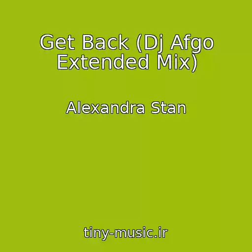 کاور آهنگ Get Back (Dj Afgo Extended Mix) از Alexandra Stan