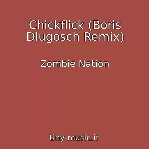 کاور آهنگ Chickflick (Boris Dlugosch Remix) از Zombie Nation