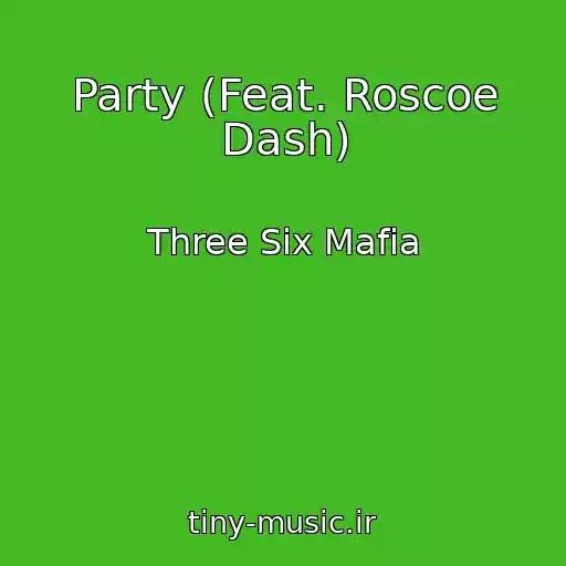 کاور آهنگ Party (Feat. Roscoe Dash) از Three Six Mafia