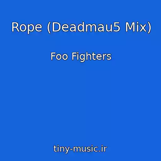 کاور آهنگ Rope (Deadmau5 Mix) از Foo Fighters