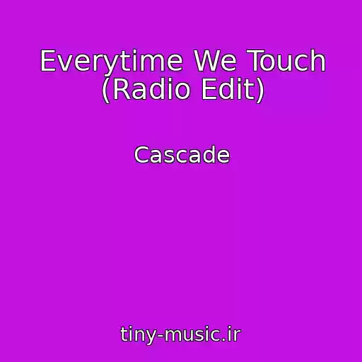 کاور آهنگ Everytime We Touch (Radio Edit) از Cascade