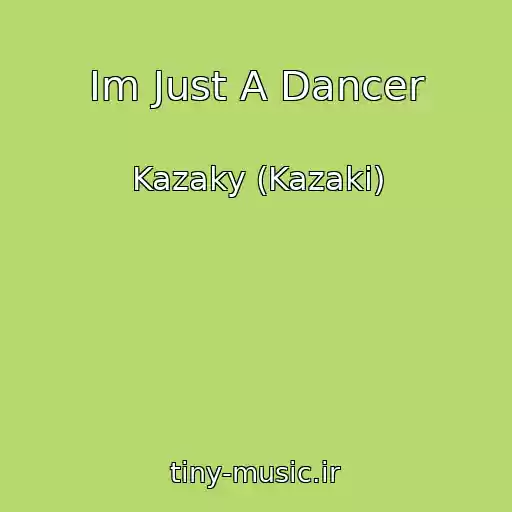 کاور آهنگ Im Just A Dancer از Kazaky (Kazaki)