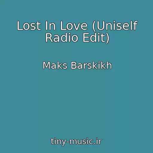 کاور آهنگ Lost In Love (Uniself Radio Edit) از Maks Barskikh