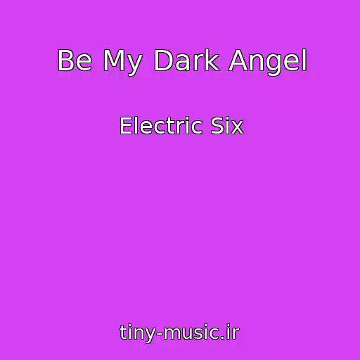 کاور آهنگ Be My Dark Angel از Electric Six