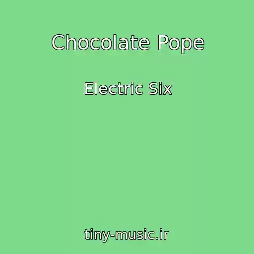 کاور آهنگ Chocolate Pope از Electric Six