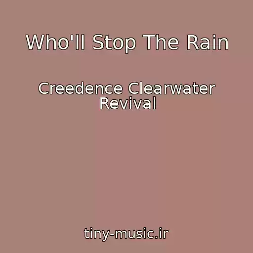 کاور آهنگ Who'll Stop The Rain از Creedence Clearwater Revival