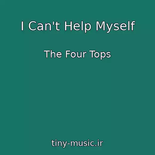 کاور آهنگ I Can't Help Myself از The Four Tops