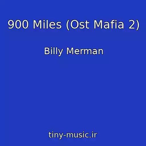 کاور آهنگ 900 Miles (Ost Mafia 2) از Billy Merman