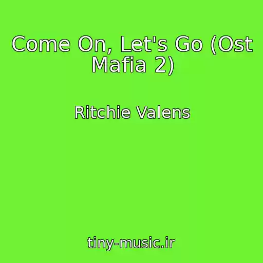 کاور آهنگ Come On, Let's Go (Ost Mafia 2) از Ritchie Valens