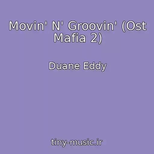 کاور آهنگ Movin' N' Groovin' (Ost Mafia 2) از Duane Eddy